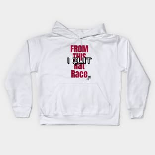 I Quit from this Rat Race Kids Hoodie